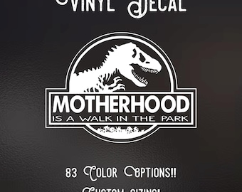 Motherhood Jurassic walk in the park | 83 Color Choices| Indoor/Outdoor Use