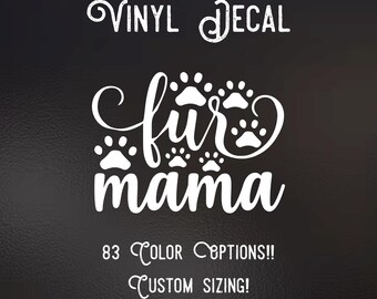 Fur Mama Decal | 83 Color Choices| Indoor/Outdoor Use