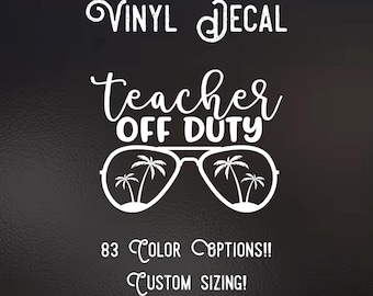 Teacher off duty Decal | 83 Color Choices| Indoor/Outdoor Use