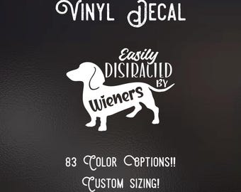 Easily Distracted By Wieners Decal | 83 Color Choices| Indoor/Outdoor Use