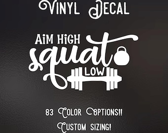 Aim High Squat Low Vinyl Decal, Weightlifting Fitness Car Sticker (83 Colors)