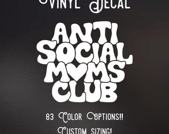 Anti-Social Moms Club Decal | 83 Color Choices| Indoor/Outdoor Use