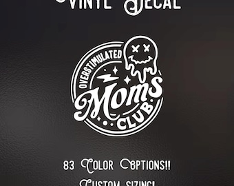 Overstimulated Mom’s Club | 83 Color Choices | Indoor/Outdoor