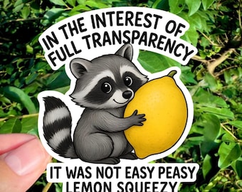 Not Easy Peasy Lemon Squeezy Raccoon Sticker, Funny Animal Vinyl Sticker, Sarcastic Gift