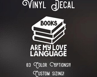 Books are my love language Decal | 83 Color Choices| Indoor/Outdoor Use