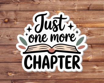 Just One More Chapter Vinyl Sticker | Laptop decal | Water bottle sticker