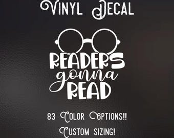 Readers gonna read Decal | 83 Color Choices| Indoor/Outdoor Use