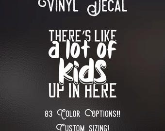 Kids Up In Here Vinyl Decal | Mom Chaos Humor Sticker (83 Colors)