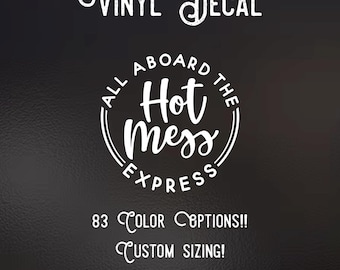 All Aboard the Hot Mess Express Decal | 83 Color Choices| Indoor/Outdoor Use