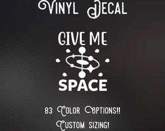Give Me Space Decal | 83 Color Choices| Indoor/Outdoor Use