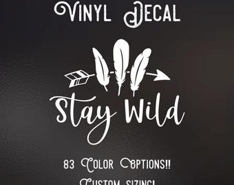 Stay Wild Vinyl decal | 83 Color Choices| Indoor/Outdoor Use