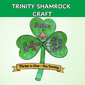 May include: A green shamrock craft with the words "Trinity Shamrock Craft" at the top. The shamrock has three heart-shaped leaves, each labeled with "Father," "Son," and "Holy Spirit." A banner at the bottom reads "Three in One - The Trinity."