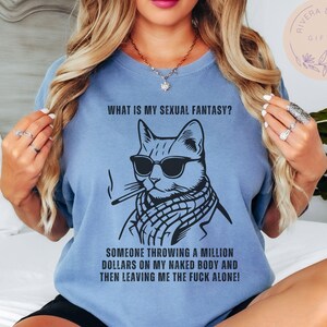 Funny Cat Graphic T-Shirt, Sarcastic Adult Shirt, Humorous Adult Tee, Inappropriate Cat Lover Gift, Sassy Statement Shirt, Edgy shirt