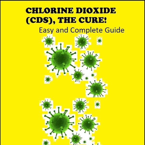Chlorine Dioxide (CDS), The Cure! Easy and Complete Guide