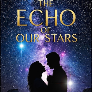 May include: A book cover design featuring the title "THE ECHO OF OUR STARS" in gold lettering against a starry night sky. Silhouetted figures of a couple are in the foreground, with observatory domes at the bottom.