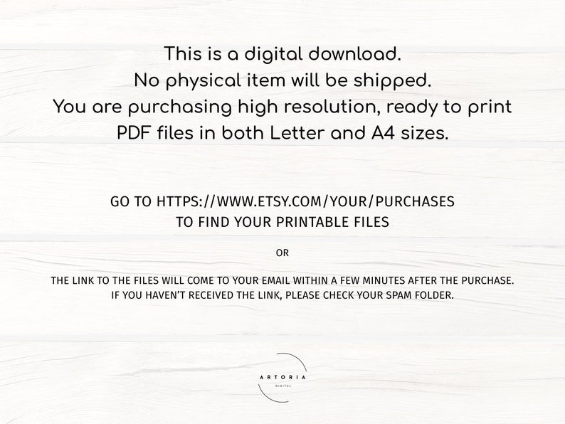 May include: White background with black text stating this is a digital download, no physical item will be shipped. Ready to print PDF files in Letter and A4 sizes. Includes a link to find printable files and instructions.