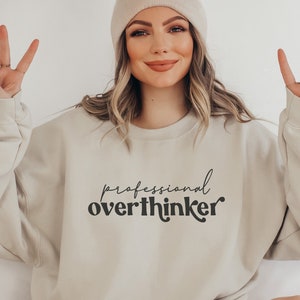 Overthinker Sweatshirt Overthinker Shirt Overthink Anxious Anxiety Shirt Funny Anxiety Shirts Social Anxiety Shirt Anxiety Sweatshirt