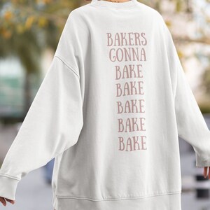 Bakers gonna bake sweatshirt deals