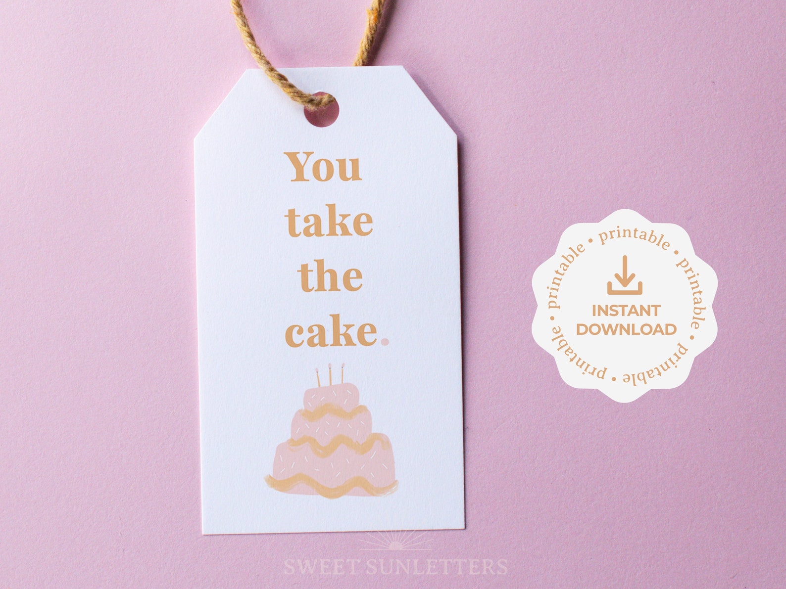Printable Cake Gift Tag, You Take the Cake Birthday Tag Instant ...