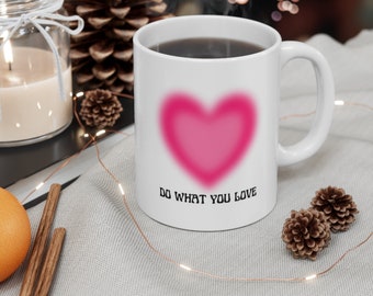 Do what you Love, inspiring phrase mug, feel good mug, inspiration quote, coffee lover mug, tea mug