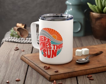 Here comes the Sun, Insulated Coffee Mug, friend gift, coffee lover gift