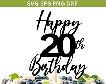 20th Cake Topper SVG, 20th Birthday Cake Topper, Happy Birthday Cake Topper SVG, Cake Decoration, 20th Birthday Decor png, dxf, svg cut file