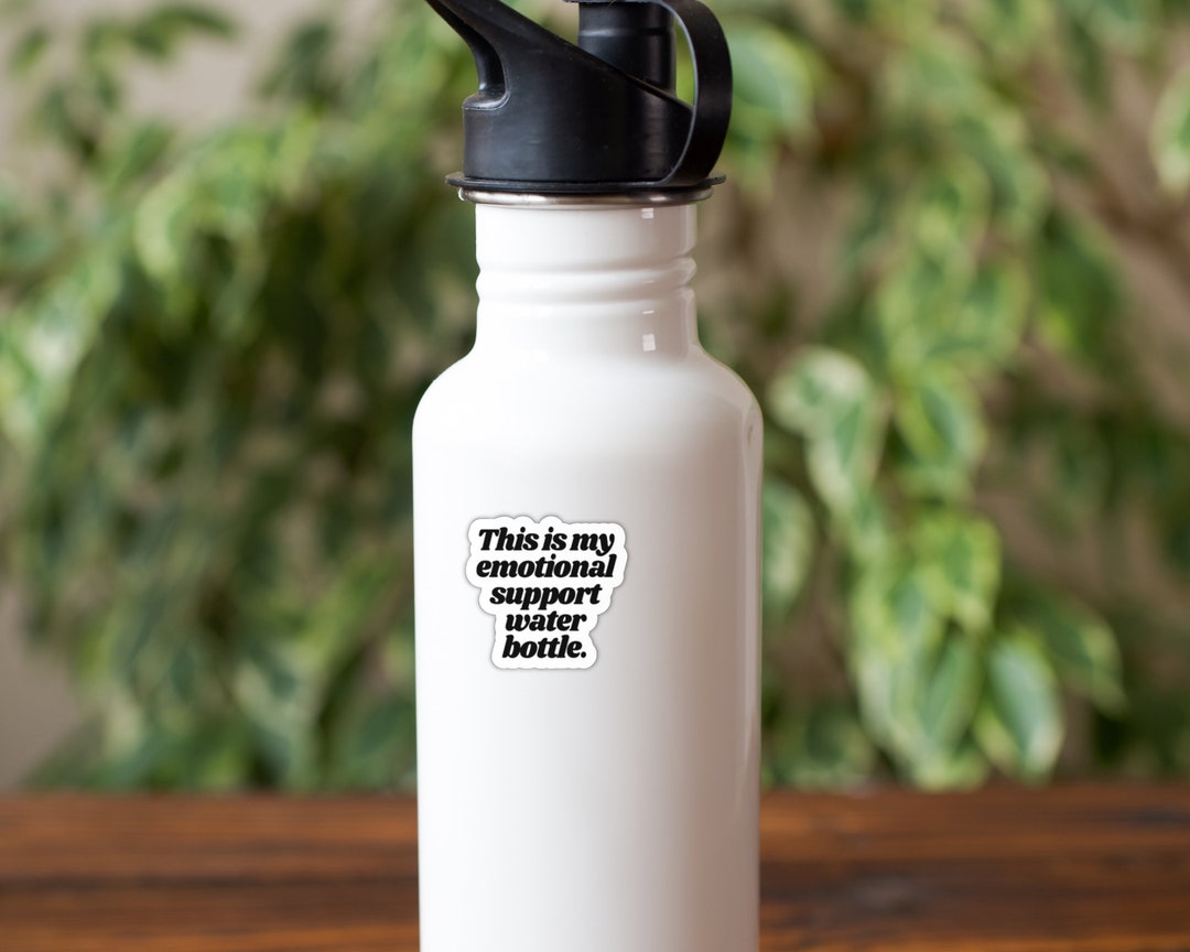 Emotional Support Water Bottle Vinyl Sticker Cute Funny Gift for ...