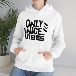 Only nice vibe Unisex Heavy Blend Hooded Sweatshirt, pullover ,sweatshirt lover, Pullover Hoodie, Cozy Hoodie, Warm Sweater, Womens Hoodie