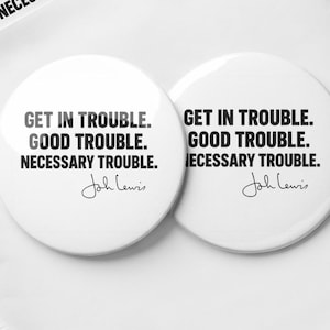 Get in Trouble, Good Trouble, Necessary Trouble Set of 5 Pin Buttons | Civil Rights Quote | Activist Statement Badge | Protest Pin Set