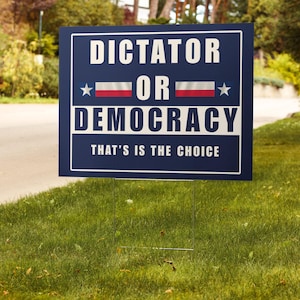 Dictator or Democracy Yard Sign - Resist Hate Lawn Sign, Trump Sign, Resist Racism, Resist Fascism Yard Sign