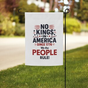 No Kings in America Since 1776 Garden Flag – We the People Rule Yard Banner, Patriotic Outdoor Decor, Anti-Monarchy Protest Flag