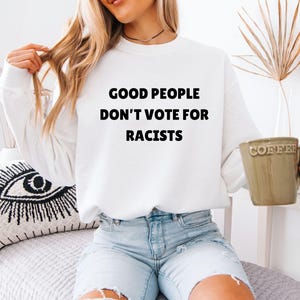 Good People Don&#39;t Vote for Racistes Apparel: Politisches Statement T-Shirt