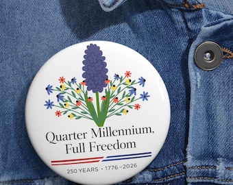 Quarter Millennium Pin Button 250 Years Freedom Badge, 1776 2026 Patriotic Floral Pin, USA Anniversary Button, Americana Accessory