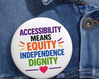 Accessibility Means Equity Pin Button | Disability Advocacy Badge | Independence Dignity Pin | Disability Rights | Inclusive Awareness Gift