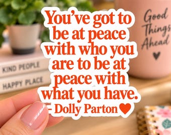 Dolly Parton Quote Sticker, Be At Peace Inspirational Sticker, Motivational Kiss Cut Sticker, Positive Quote Sticker, Country Music Gift