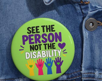 See The Person Not The Disability Pin Button | Disability Awareness Badge | Disability Advocacy Pin | Inclusion Equality Button