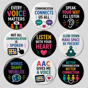 May include: A set of nine circular pin-back buttons featuring colorful text and icons related to communication. The buttons include phrases like Every Voice Matters, Communication Connects Us All, Speak Your Way I'll Listen, and AAC Gives Me A Voice.