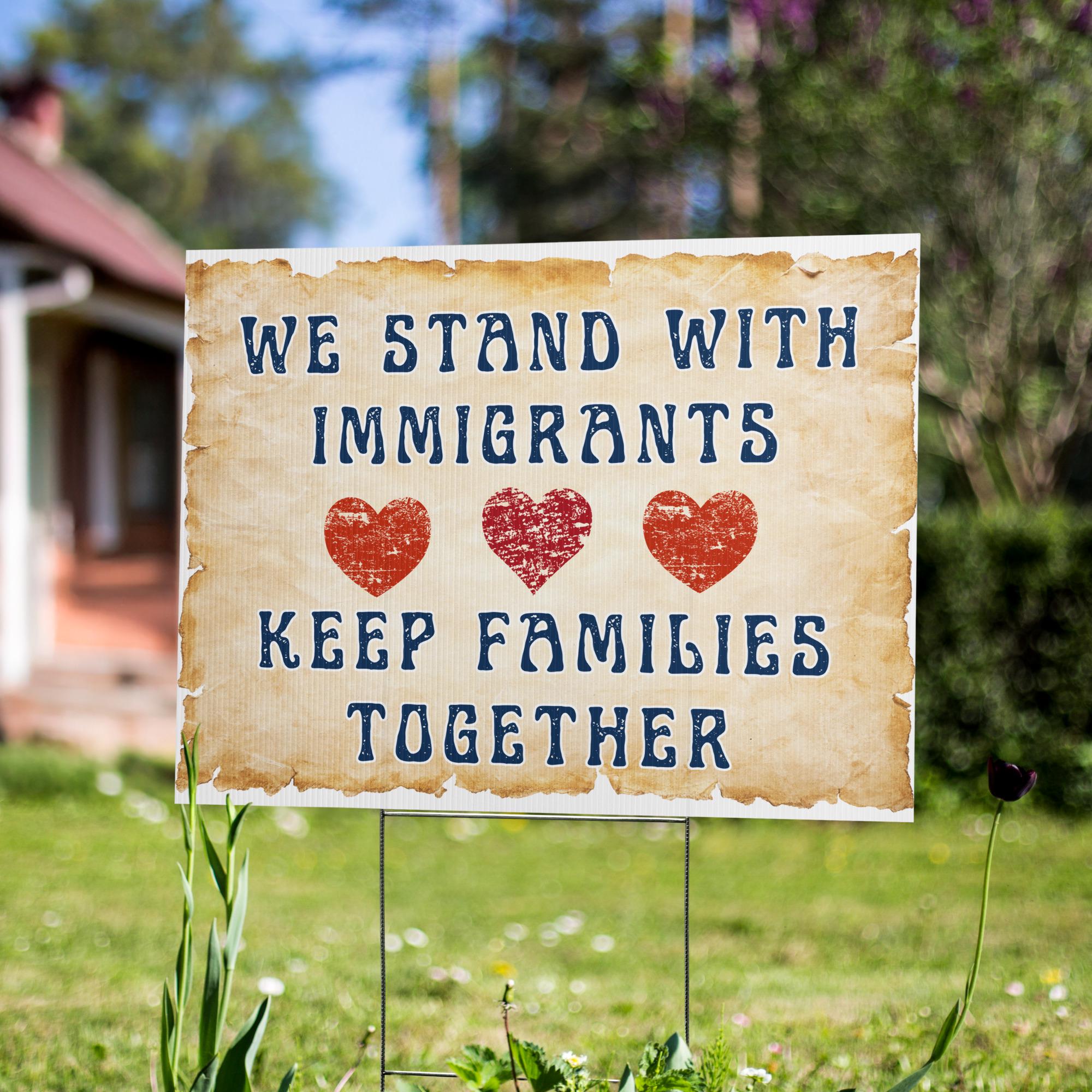 We Stand With Immigrants Yard Sign, Pro Immigration Lawn Sign, Keep Families Together Sign, Social Justice Yard Sign, Love Not Hate Sign