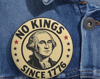 No King Since 1776 Pin: Patriotic Protest Badge