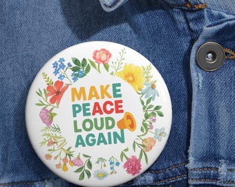 Make Peace Loud Again Pin: Anti-War Protest Floral Badge