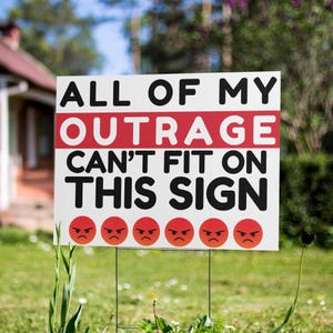 All My Outrage Can&#39;t Fit On This Sign Yard Sign – Protest Lawn Decor, Resist Fascism, Anti-Trump Message, Political Statement Display