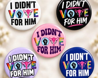 I Didn't Vote For Him pin button | Political statement button