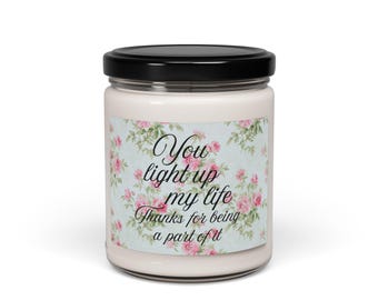 You light up my life, candle gift, Scented Soy Candle, 9oz, thanks for being a part of it, Closer Purpose