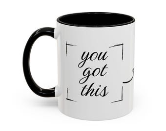 you got this, God has you, Coffee Mug, womans gift, man gift, Closer Purpose