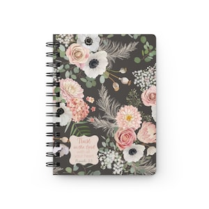 Trust in the Lord, Spiral Notebook, women&#39;s notebook, scripture notebook, to do notebook, floral notebook, lined notebook, Closer Purpose