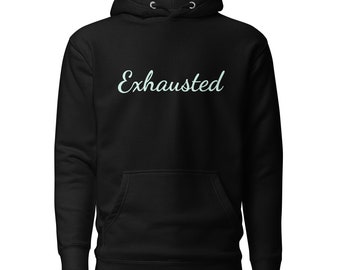 Exhausted Unisex Hoodie, black and teal, streetwear, gym wear, black hoodie