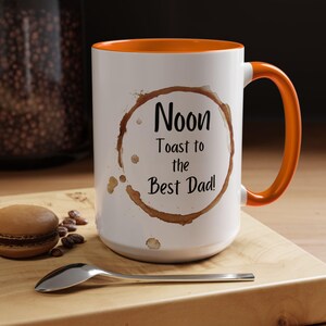 Father&#39;s Day Noon Toast To Best Dad Accent Coffee Mug (11, 15oz)