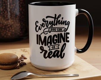 Alles wat je maar kunt bedenken is echt, epische persoonlijke motivatiemok accentkoffiemok 11-15oz.