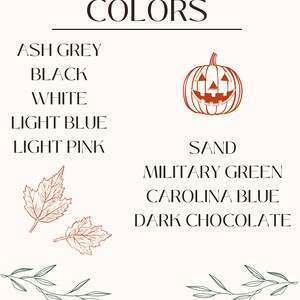 May include: A list of colours in a white background with a pumpkin illustration and two leaf illustrations. The colours are: ash grey, black, white, light blue, light pink, sand, military green, Carolina blue, and dark chocolate.
