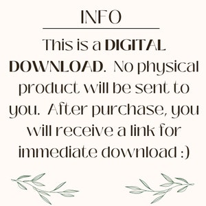 May include: Text on a white background that reads "INFO This is a DIGITAL DOWNLOAD. No physical product will be sent to you. After purchase, you will receive a link for immediate download :)" with green leafy branches at the bottom.